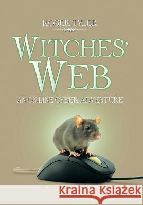 Witches' Web: An On-Line Cyber Adventure Tyler, Roger 9781493141760 Xlibris Corporation - książka