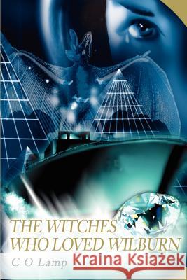 Witches Who Loved Wilburn C. O. Lamp 9780595212576 Writers Club Press - książka