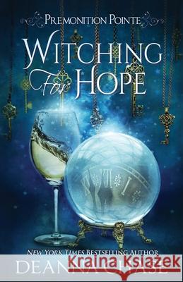 Witching For Hope: A Paranormal Women's Fiction Novel Deanna Chase 9781953422002 Bayou Moon Publishing - książka