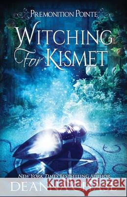 Witching For Kismet: A Paranormal Women's Fiction Novel Deanna Chase 9781953422170 Bayou Moon Publishing - książka