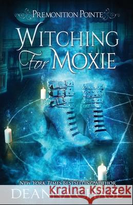 Witching For Moxie: A Paranormal Women's Fiction Novel Deanna Chase 9781953422149 Bayou Moon Publishing - książka