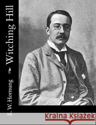 Witching Hill E. W. Hornung 9781519700599 Createspace Independent Publishing Platform - książka