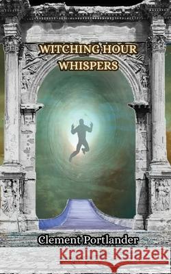Witching Hour Whispers Clement Portlander 9789916850640 Creative Arts Management Ou - książka
