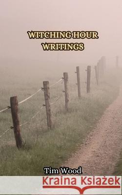 Witching Hour Writings Tim Wood 9789916850442 Creative Arts Management Ou - książka