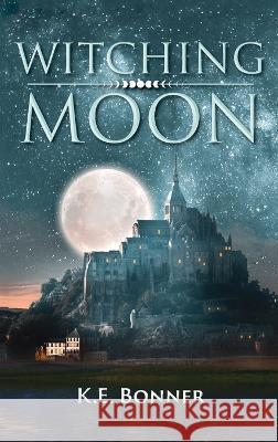 Witching Moon K. E. Bonner 9781958754139 Belle Isle Books - książka