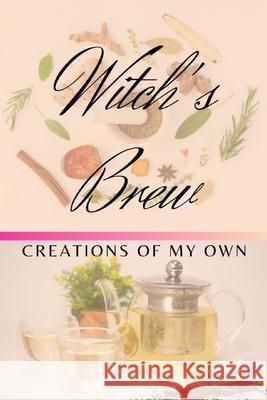 Witch's Brew: Creations Of My Own Missy Parks 9781689029506 Independently Published - książka
