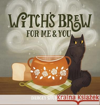 Witch's Brew for Me & You Darcey Shumaker 9781737663416 Darcey Shumaker - książka