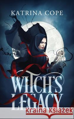 Witch's Legacy Katrina Cope 9781718633636 Createspace Independent Publishing Platform - książka