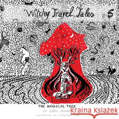 Witchy Travel Tales 5: The Magical Tree Sibel Beadle, Fernando Arias, MD, PhD 9781839756092 Grosvenor House Publishing Ltd - książka