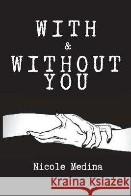 With & Without You Nicole M. Medina 9781548155346 Createspace Independent Publishing Platform - książka