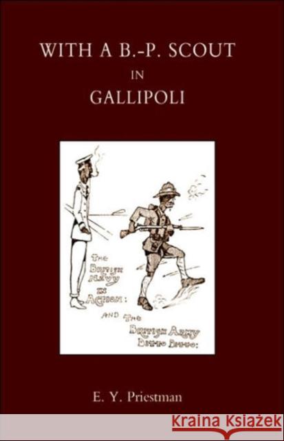 With a B-P Scout in Gallipoli. A Record of the Belton Bulldogs E.Y. Priestman 9781843426745 Naval & Military Press Ltd - książka