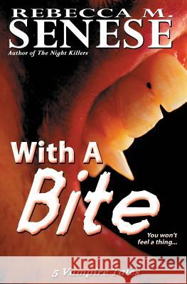 With a Bite: 5 Vampire Tales Rebecca M. Senese 9781927603284 Rfar Publishing - książka