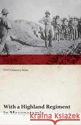 With a Highland Regiment in Mesopotamia (WWI Centenary Series) Anon 9781473313859 Last Post Press - książka