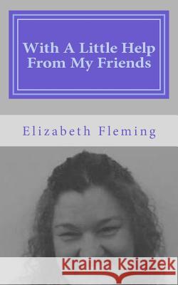 With A Little Help From My Friends Fleming, Elizabeth 9781492170945 Createspace - książka