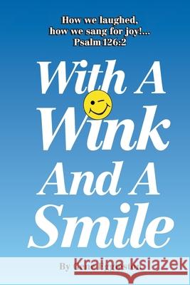 With A Wink And A Smile Gene Eggleston 9781505516890 Createspace Independent Publishing Platform - książka