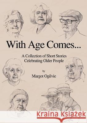 With Age Comes... Margot Ogilvie 9780645537918 Immortalise - książka