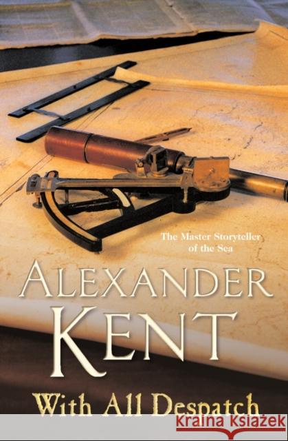 With All Despatch: (The Richard Bolitho adventures: 10): more scintillating naval action from the master storyteller of the sea Alexander Kent 9780099591627 Cornerstone - książka