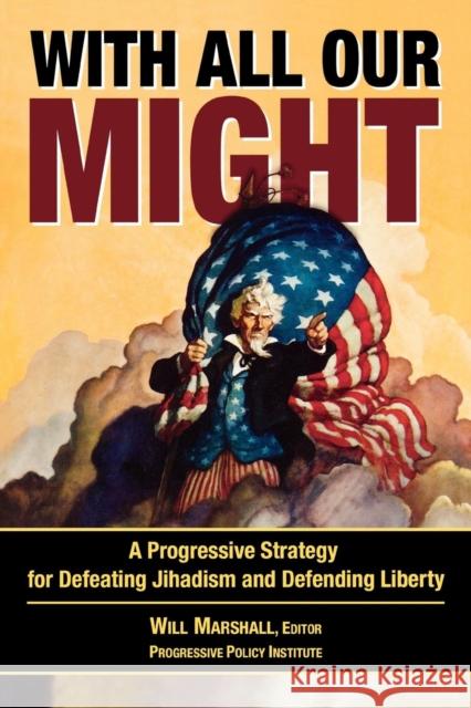 With All Our Might: A Progressive Strategy for Defeating Jihadism and Defending Liberty Marshall, Will 9780742551992 Rowman & Littlefield Publishers - książka