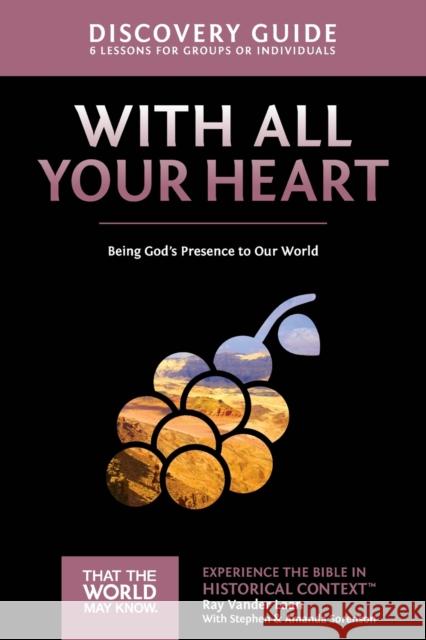 With All Your Heart Discovery Guide: Being God's Presence to Our World 10 Vander Laan, Ray 9780310879824 Zondervan - książka