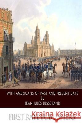 With Americans of Past and Present Days Jean Jules Jusserand 9781503342996 Createspace - książka