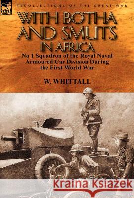 With Botha and Smuts in Africa: No 1 Squadron of the Royal Naval Armoured Car Division Whittall, W. 9780857069641 Leonaur Ltd - książka