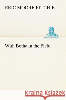 With Botha in the Field Eric Moore Ritchie 9783849186050 Tredition Classics - książka