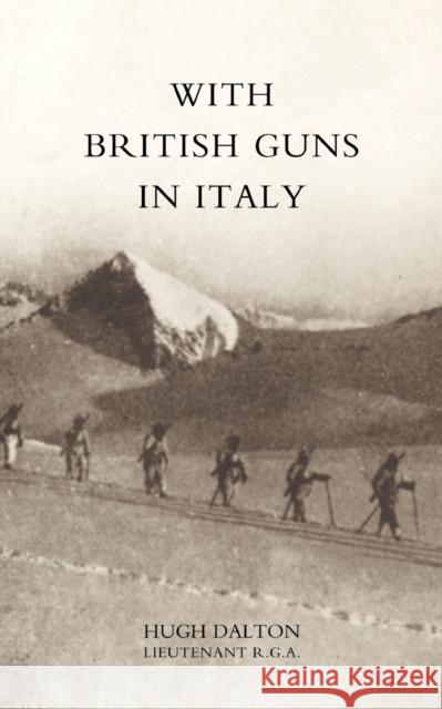 With British Guns in Italy: 2004 Hugh Dalton 9781845740214 Naval & Military Press Ltd - książka