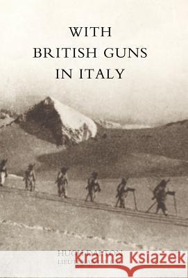 With British Guns in Italy: 2004 Hugh Dalton 9781847344588 Naval & Military Press Ltd - książka