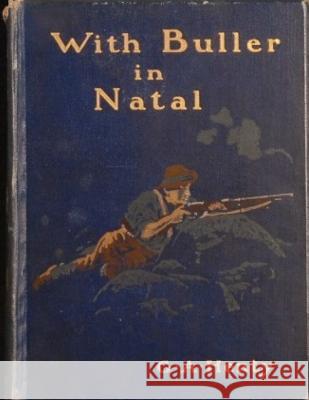 With Buller In Natal by G.A. Henty (1901) Henty, G. a. 9781522843528 Createspace Independent Publishing Platform - książka