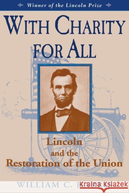 With Charity for All: Lincoln and the Restoration for the Union Harris, William C. 9780813109718 University Press of Kentucky - książka
