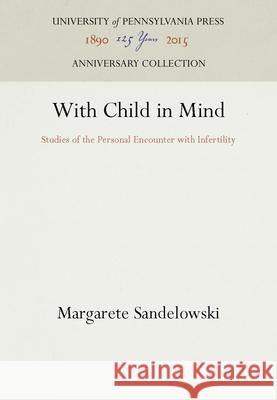 With Child in Mind Margarete Sandelowski   9780812231977 University of Pennsylvania Press - książka