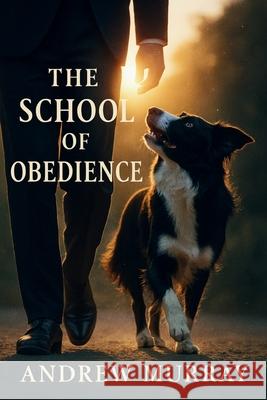 With Christ in The School of Obedience Andrew Murray Joe Lighthall 9781918219005 Cosmic Jive Publishing - książka