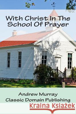 With Christ In The School Of Prayer Publishing, Classic Domain 9781503086104 Createspace - książka