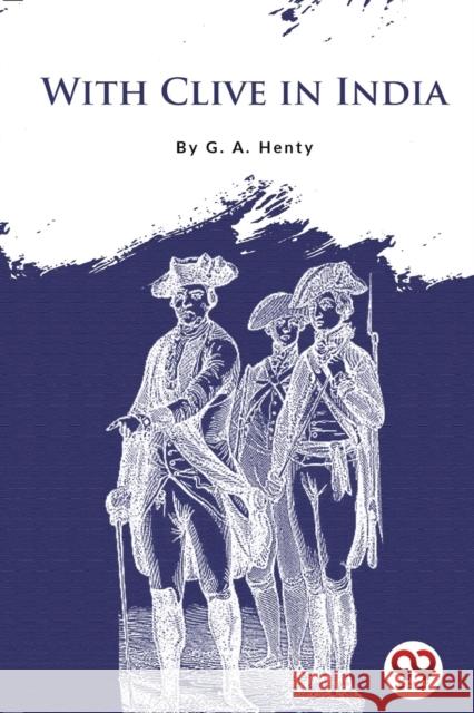 With Clive in India G.A. Henty 9789356567184 Double 9 Booksllp - książka