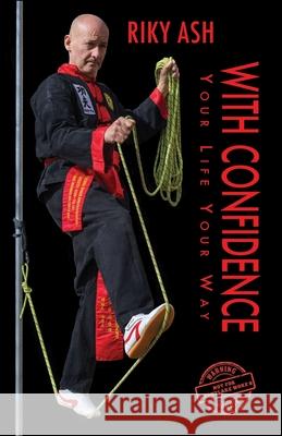 With Confidence: Your Life Your Way Riky Ash 9781789635089 Choir Press - książka