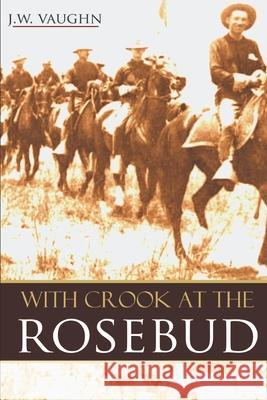 With Crook at the Rosebud (Abridged, Annotated) J. W. Vaughn 9781519041197 Independently Published - książka