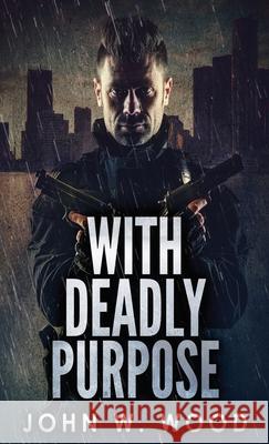 With Deadly Purpose John W Wood 9784824126337 Next Chapter - książka