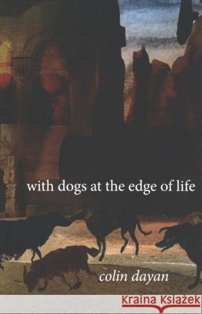With Dogs at the Edge of Life Colin Dayan 9780231167130 Columbia University Press - książka