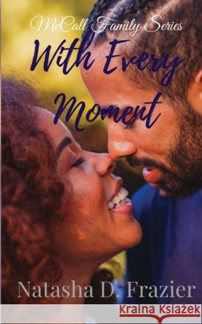 With Every Moment Natasha D. Frazier 9780999449677 Encouraging Works - książka