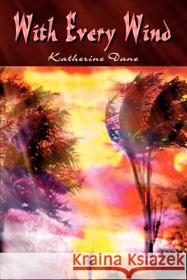With Every Wind Katherine Dane 9781403315861 Authorhouse - książka