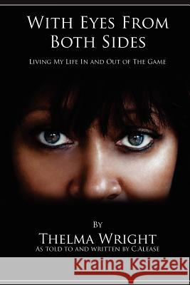 With Eyes From Both Sides: Living My Life In and Out of the Game Wright, Thelma 9781463542474 Createspace - książka
