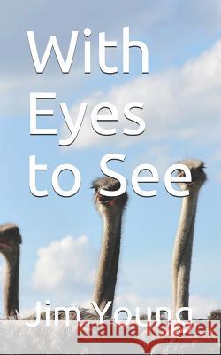 With Eyes to See Jim Young 9781090794888 Independently Published - książka