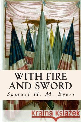 With Fire and Sword Samuel H. M. Byers 9781515245216 Createspace - książka