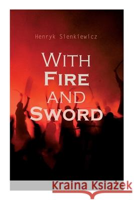 With Fire and Sword Henryk Sienkiewicz, Jeremiah Curtin, Evert Van Muyden 9788027308415 E-Artnow - książka