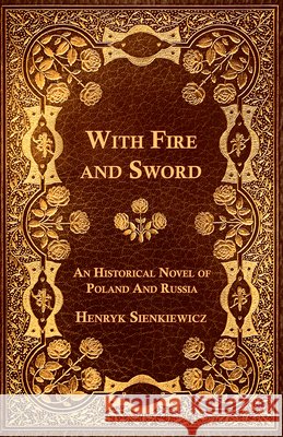 With Fire and Sword - An Historical Novel of Poland and Russia Henryk Sienkiewicz 9781473329249 Read Books - książka