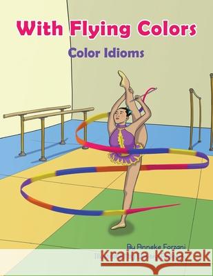 With Flying Colors: Color Idioms (A Multicultural Book) Anneke Forzani Dmitry Fedorov 9781951787066 Language Lizard, LLC - książka