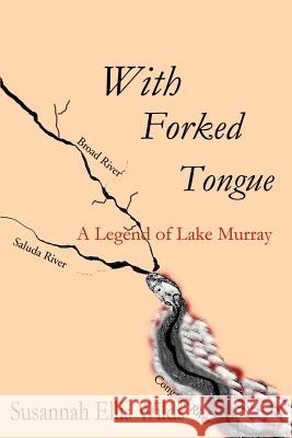 With Forked Tongue: A Legend of Lake Murray Wilds, Susannah Ellis 9780595171453 Writers Club Press - książka