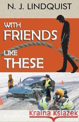 With Friends Like These N. J. Lindquist 9781927692059 That's Life Communications - książka