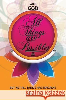 With God All Things Are Possible: But Not All Things Are Expedient Anne V. 9781493106431 Xlibris Corporation - książka