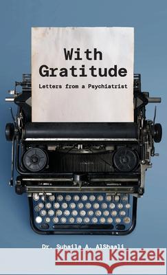 With Gratitude: Letters from a Psychiatrist Suhaila A. Alshaali 9781761242502 Passionpreneur Publishing - książka